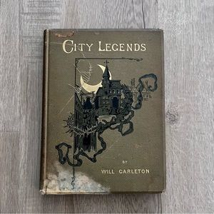 Antique Book 1889 “City‎ Legends” Are by Will Carleton Illustrated Hardcover